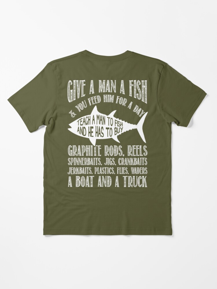 Teach a man to fish awesome Fishing t-shirt