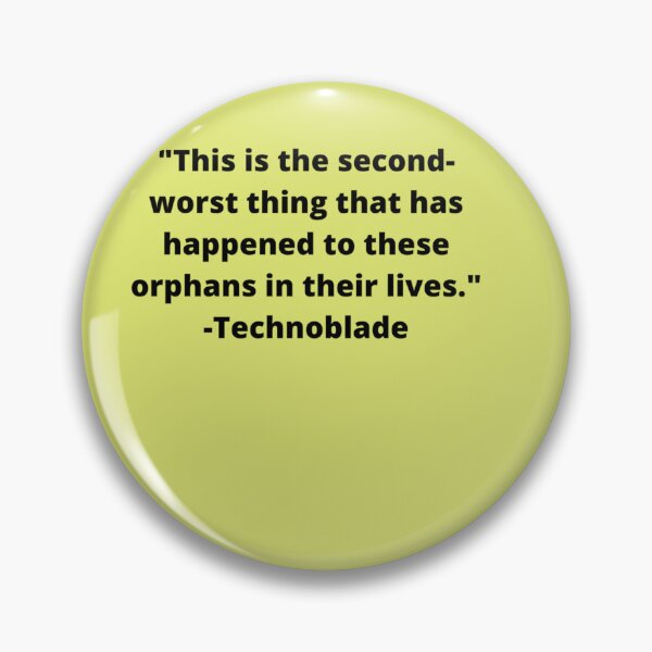 Item preview, Technoblade "Orphans" quote designed and sold by SisterBecker.