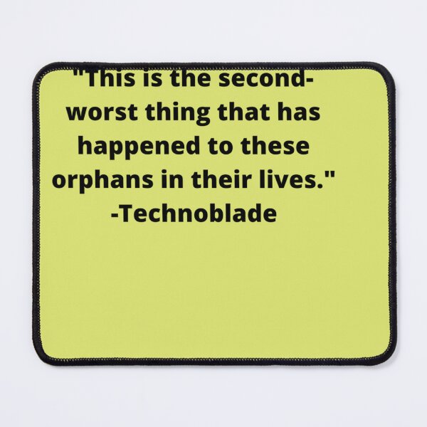 Item preview, Technoblade "Orphans" quote designed and sold by SisterBecker.