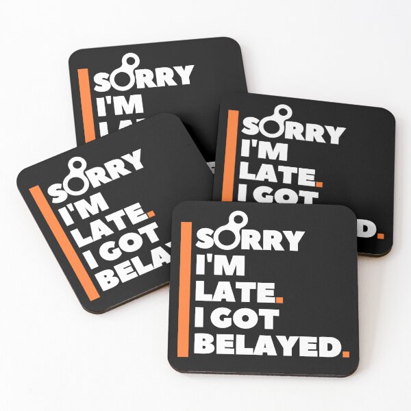 Item preview, Sorry I'm Late. I Got Belayed. Funny Climbing designed and sold by Boulder Design Co.
