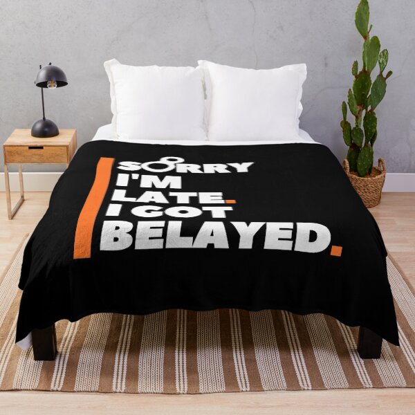 Item preview, Sorry I'm Late. I Got Belayed. Funny Climbing designed and sold by Boulder Design Co.