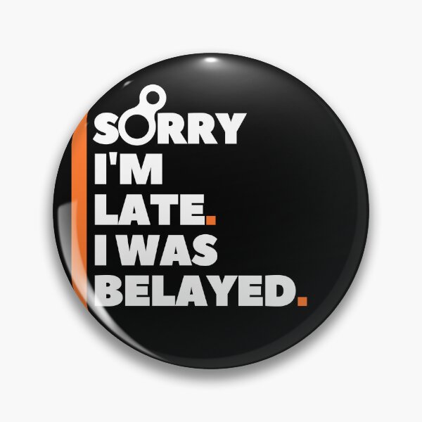 Item preview, Sorry I'm Late. I Was Belayed. Funny Climbing designed and sold by Boulder Design Co.