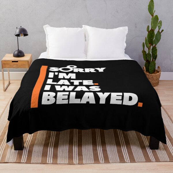 Item preview, Sorry I'm Late. I Was Belayed. Funny Climbing designed and sold by Boulder Design Co.