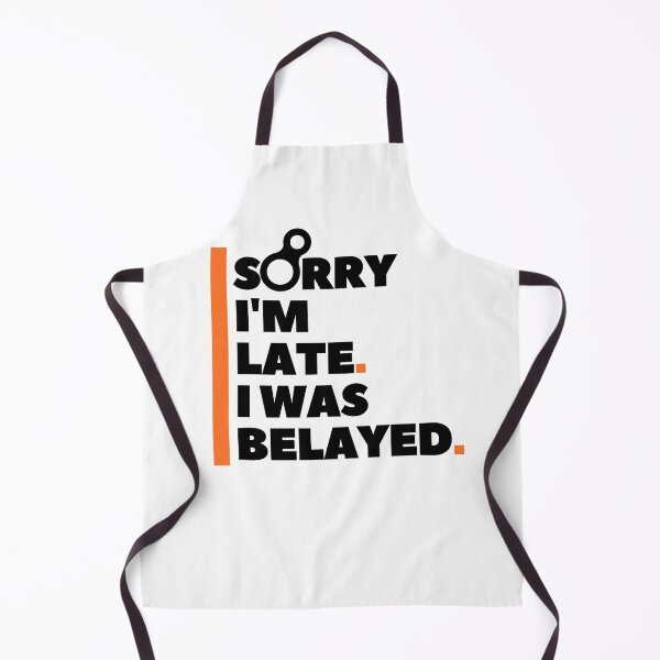Item preview, Sorry I'm Late. I Was Belayed. Funny Climbing designed and sold by Boulder Design Co.
