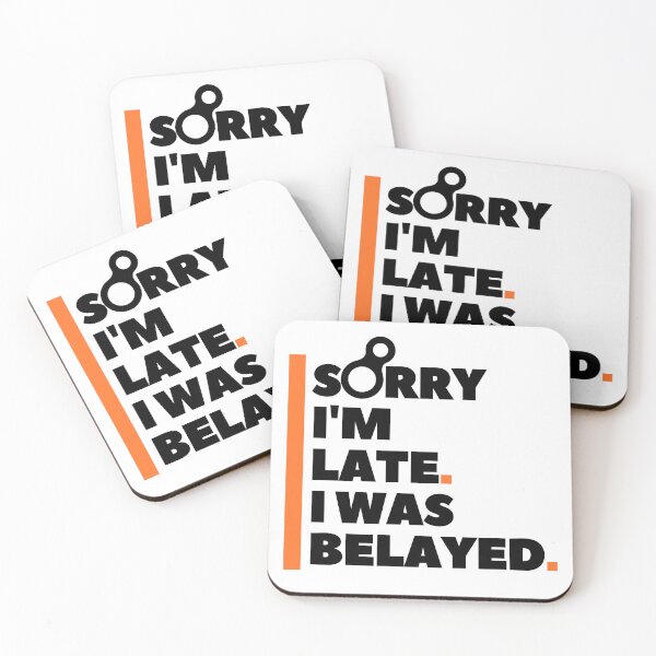 Item preview, Sorry I'm Late. I Was Belayed. Funny Climbing designed and sold by Boulder Design Co.
