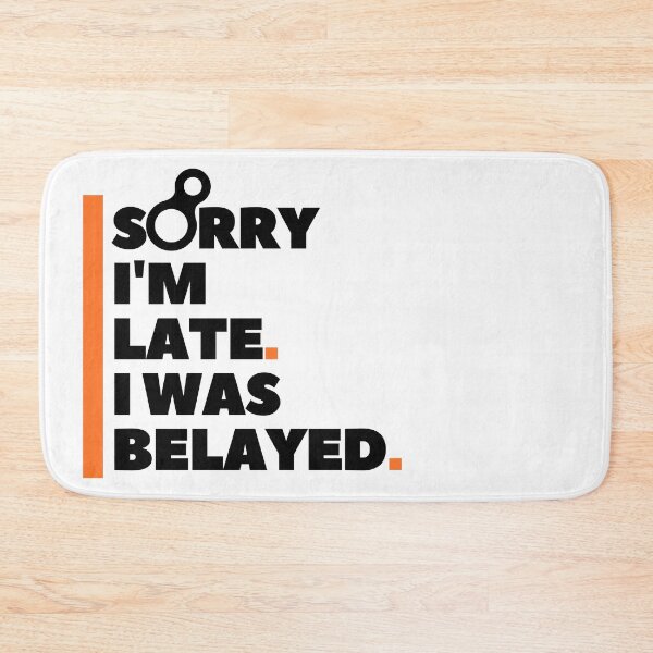 Item preview, Sorry I'm Late. I Was Belayed. Funny Climbing designed and sold by Boulder Design Co.
