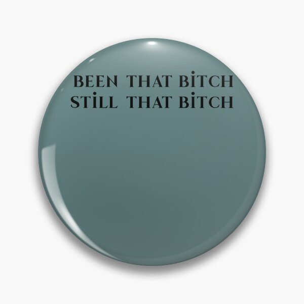 Item preview, been that bitch still that bitch  designed and sold by JordiVeum.