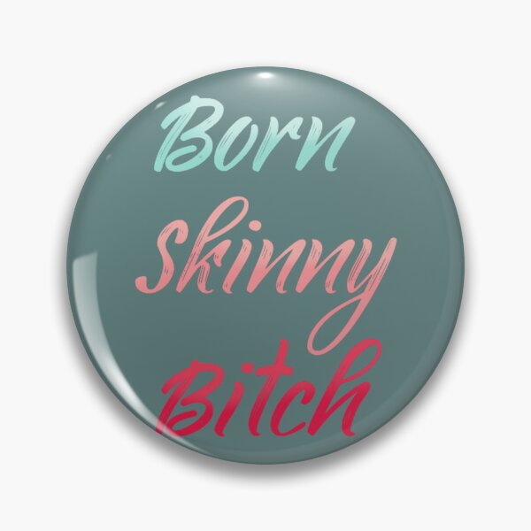 Item preview, born skinny bitch  designed and sold by JordiVeum.