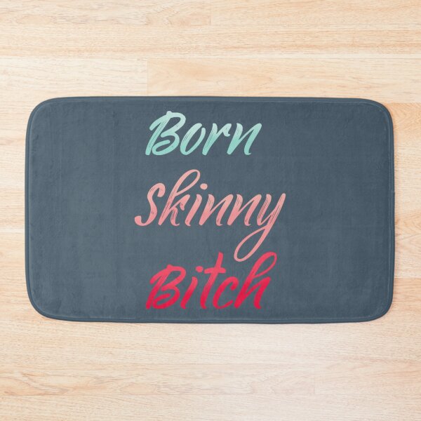 Item preview, born skinny bitch  designed and sold by JordiVeum.