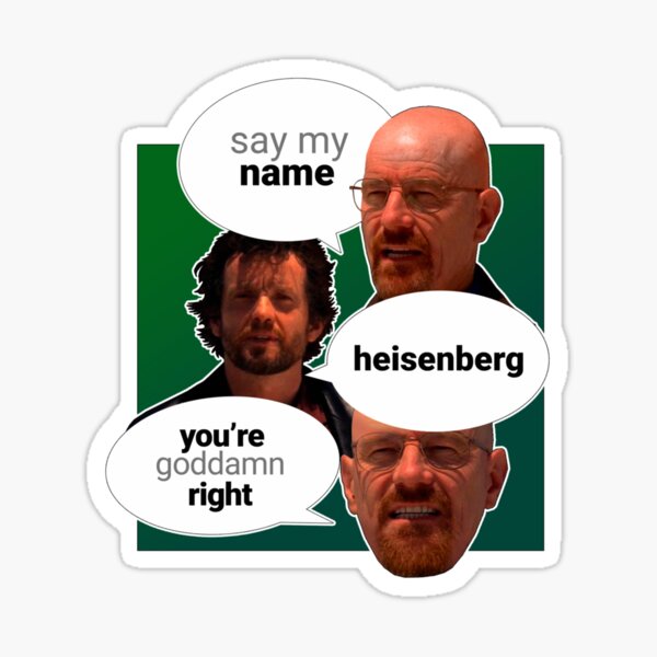 breaking-bad-walter-white-quote-say-my-name-heisenberg-youre-goddamn