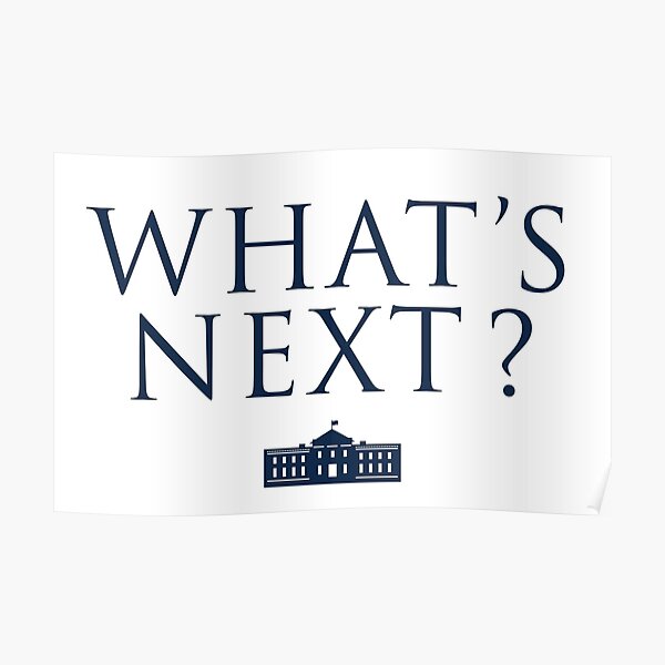 What's Next? West Wing Poster