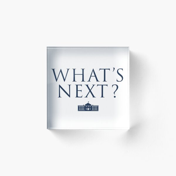 What's Next? West Wing Acrylic Block