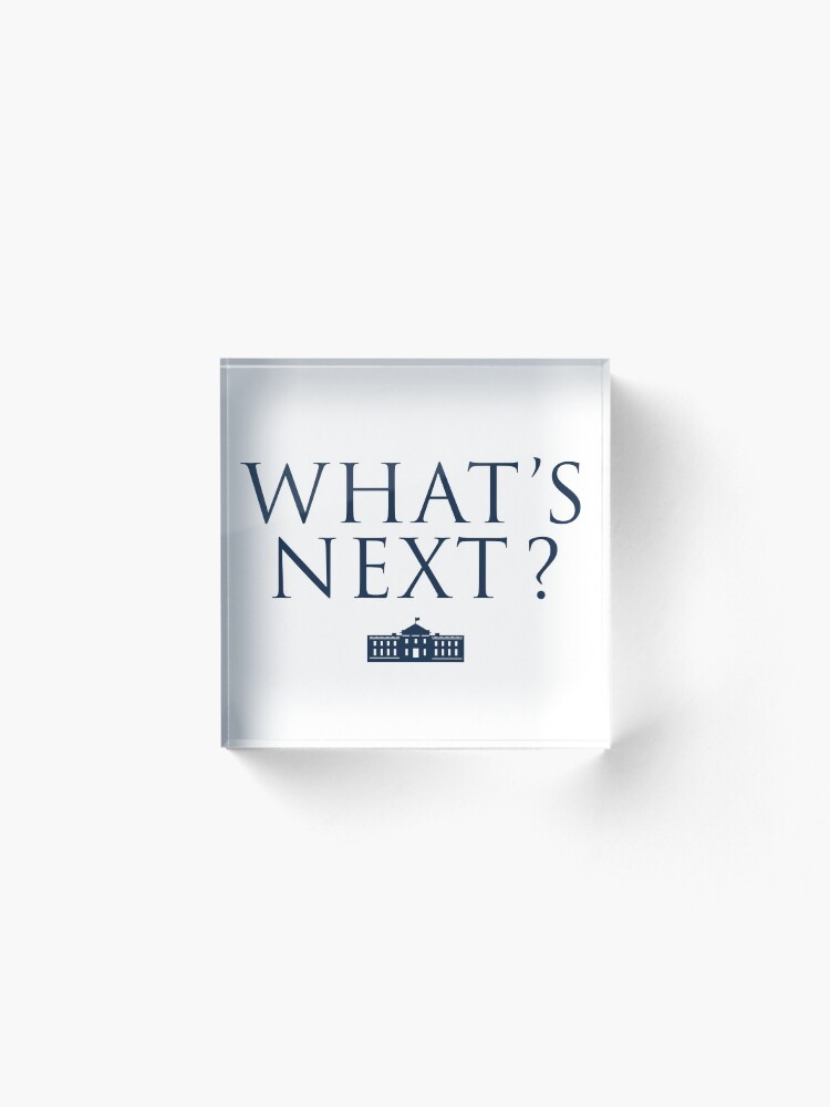 Alternate view of What's Next? West Wing Acrylic Block
