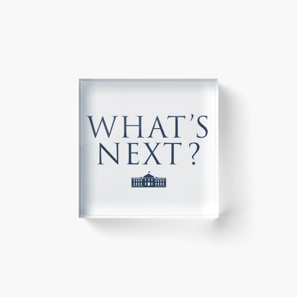 What's Next? West Wing Acrylic Block
