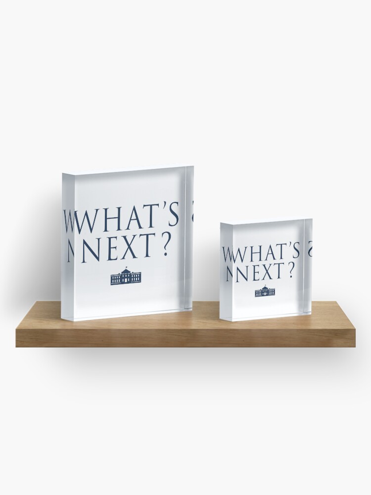 Alternate view of What's Next? West Wing Acrylic Block