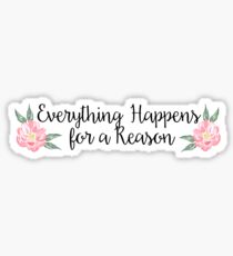Everything Happens for a Reason Sticker