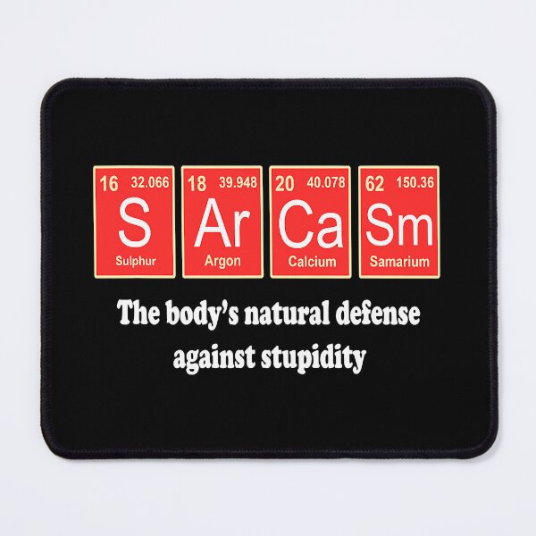 Item preview, Sarcasm The Body's Natural Defense Against Stupidity designed and sold by ArcWarden-art.