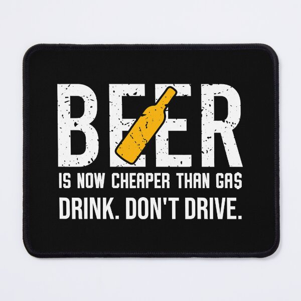 Item preview, Beer Is Now Cheaper Than Gas Drink Don't Drive designed and sold by ArcWarden-art.