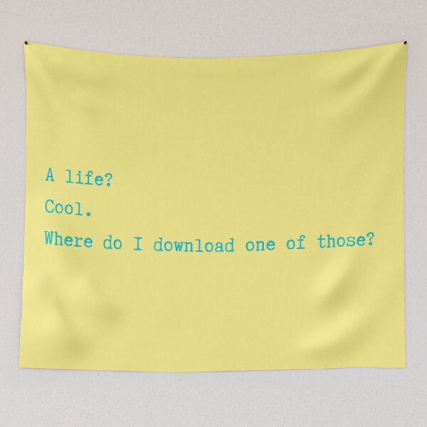 Item preview, A Life? Cool. Where Do I Download One of Those? minimalism nerd geek funny designed and sold by marie-inks.