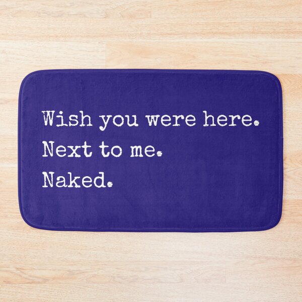 Item preview, Wish You Were Here. Next to Me. Naked. designed and sold by marie-inks.