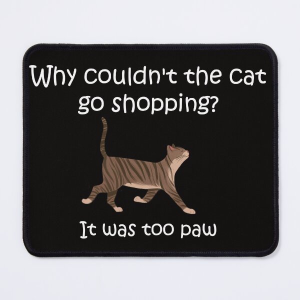 Item preview, Why couldn't the cat go shopping joke with white script designed and sold by MariaMediascape.