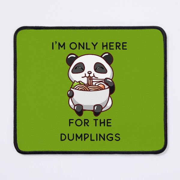Item preview, I'm Only Here For The Dumplings designed and sold by RockBeeDesigns.