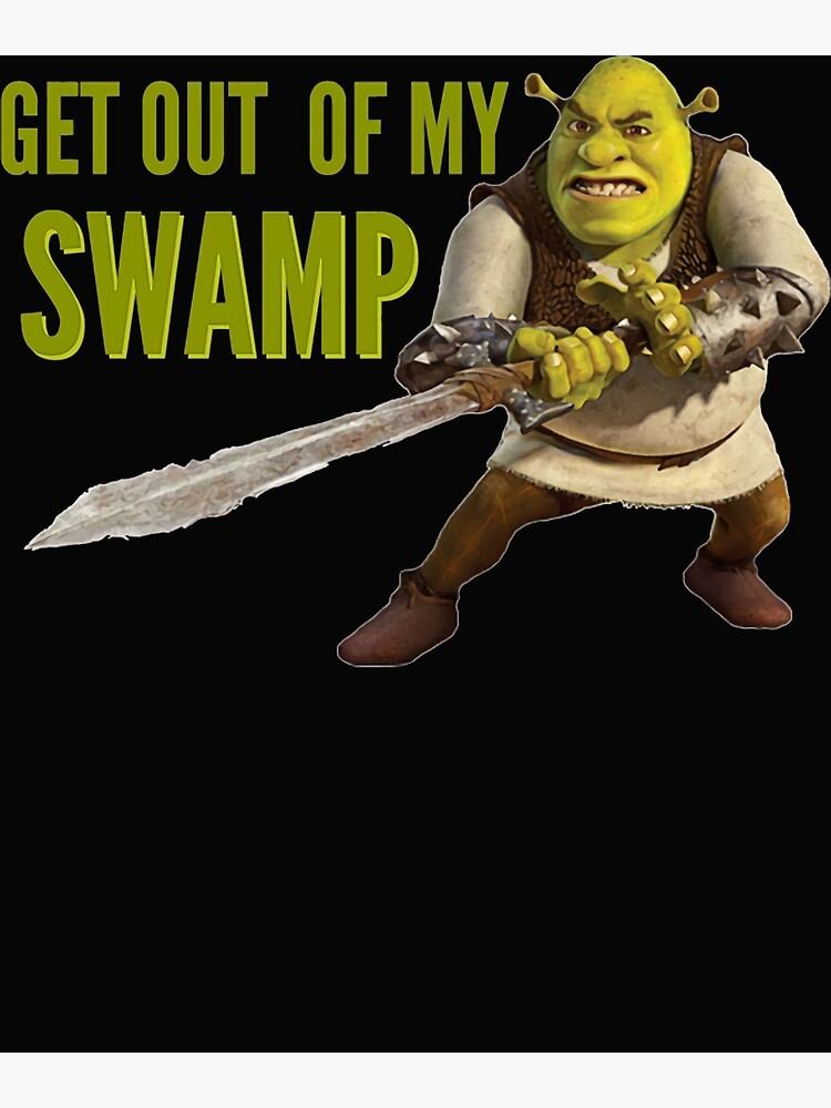  shrek get out of my swamp poster for sale by marieparent redbubble