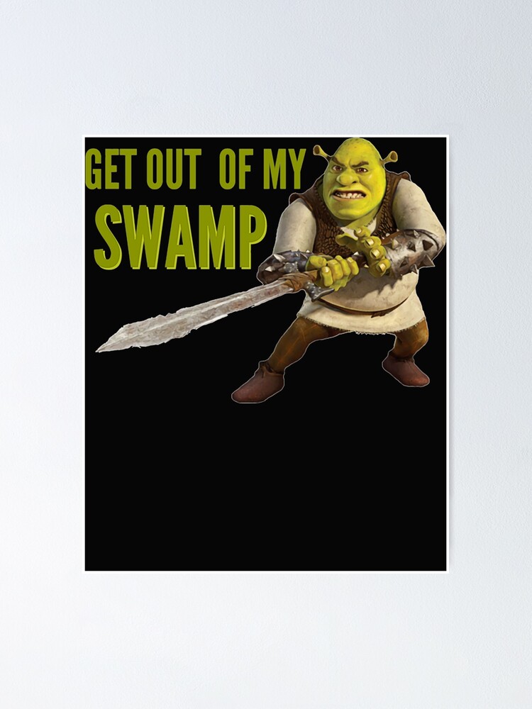  shrek get out of my swamp poster for sale by marieparent redbubble