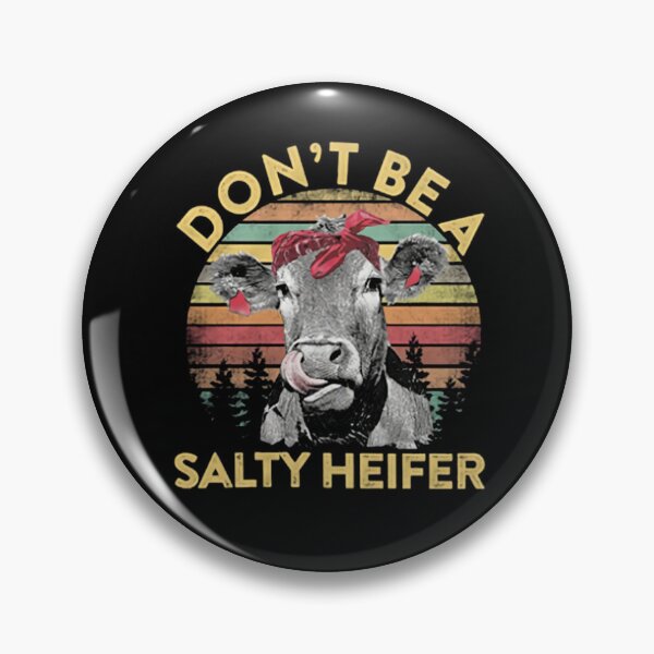 Item preview, Don't Be A Salty Heifer designed and sold by isrowatia.