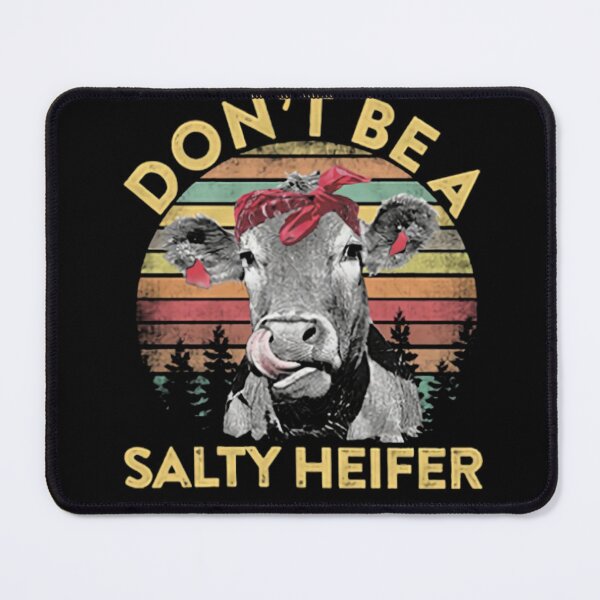 Item preview, Don't Be A Salty Heifer designed and sold by isrowatia.