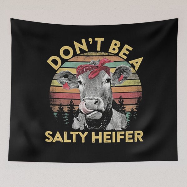 Item preview, Don't Be A Salty Heifer designed and sold by isrowatia.