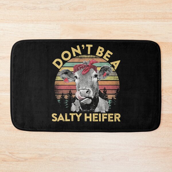 Item preview, Don't Be A Salty Heifer designed and sold by isrowatia.