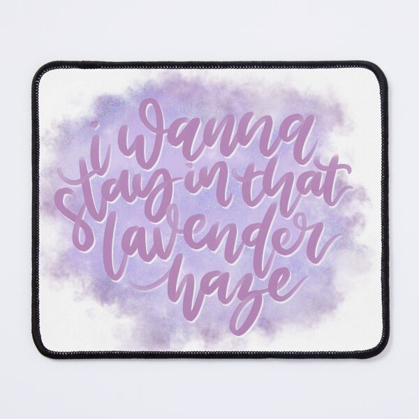 Item preview, I Wanna Stay in that Lavender Haze designed and sold by joyfulreader03.