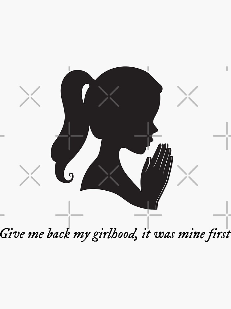 "Give me back my girlhood it was mine first Taylor Swift Wouldve Couldve Shouldve" Sticker for