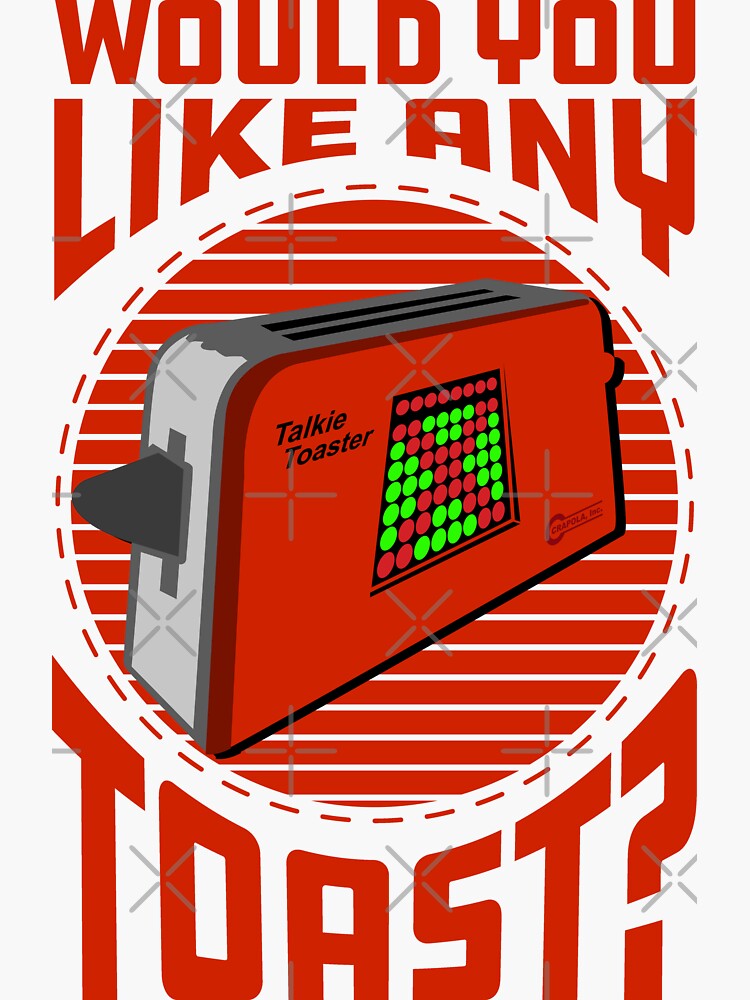"Talkie Toaster Would You Like Any Toast?" Sticker for Sale by McPod