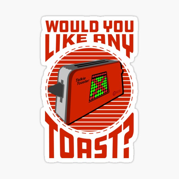 "Talkie Toaster Would You Like Any Toast?" Sticker for Sale by McPod