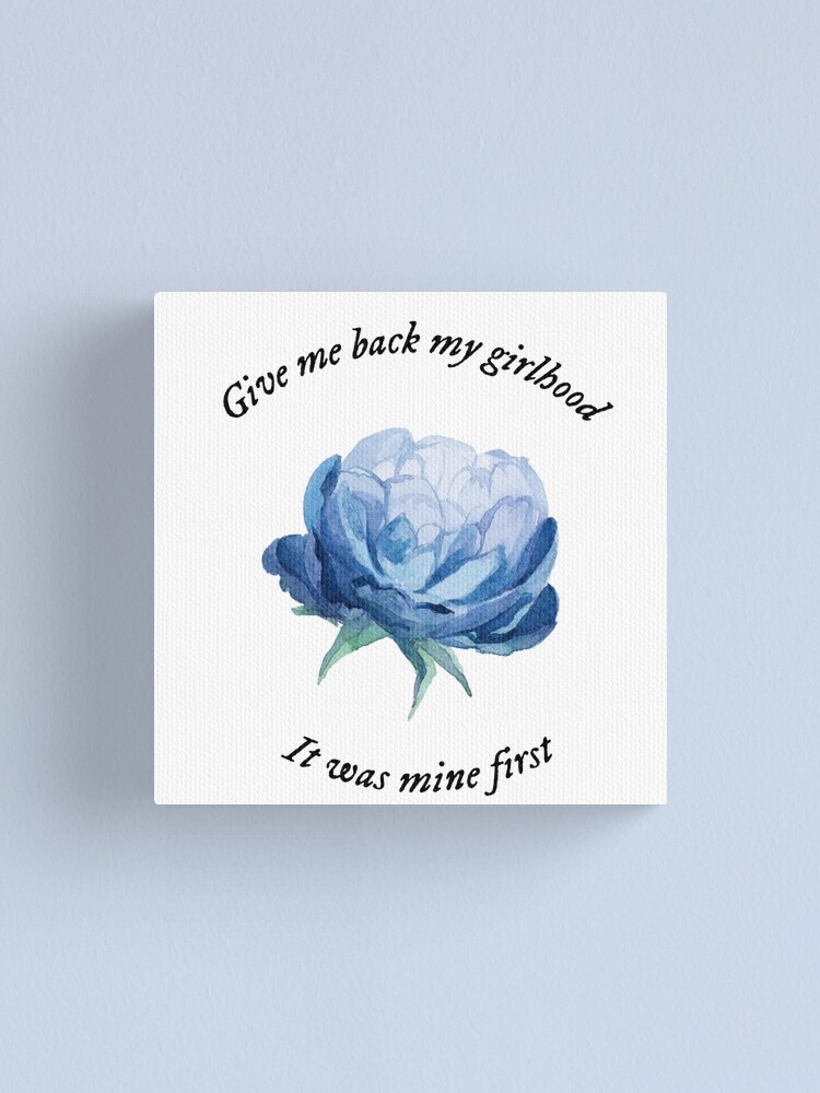 "Give me back my girlhood it was mine first Taylor Swift Wouldve Couldve Shouldve" Canvas