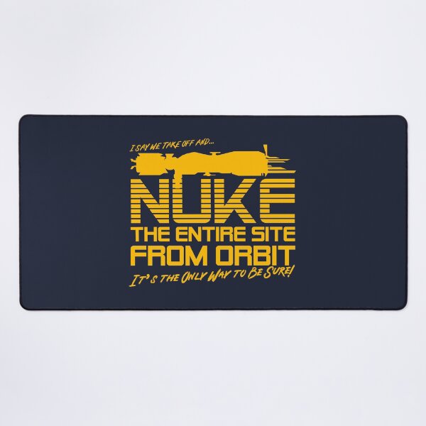 Item preview, I Say We Nuke the Entire Site From Orbit designed and sold by McPod.