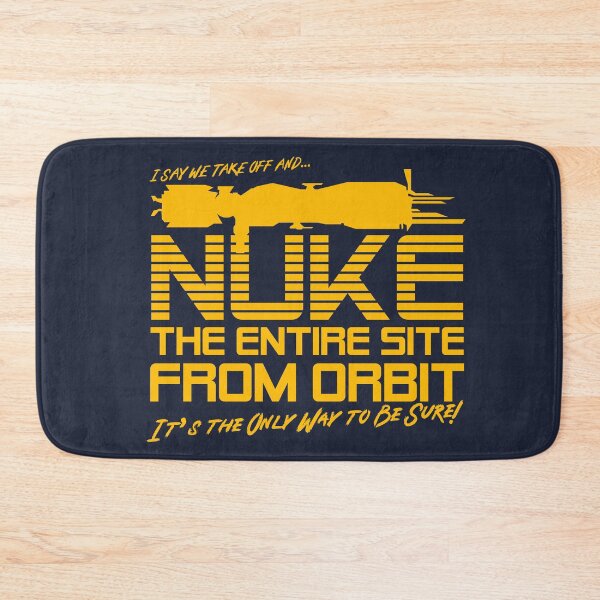 Item preview, I Say We Nuke the Entire Site From Orbit designed and sold by Meta Cortex.