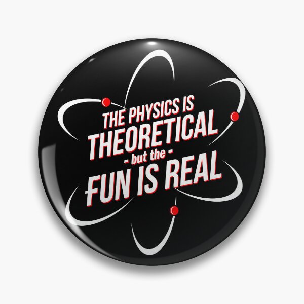 Item preview, The Physics is Theoretical, but the Fun is Real designed and sold by Meta Cortex.