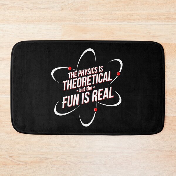 Item preview, The Physics is Theoretical, but the Fun is Real designed and sold by McPod.