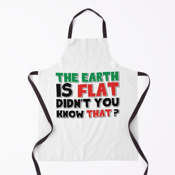 Item preview, The Earth Is Flat Didn't You Know That ? designed and sold by OUSSART ⭐⭐⭐⭐⭐.