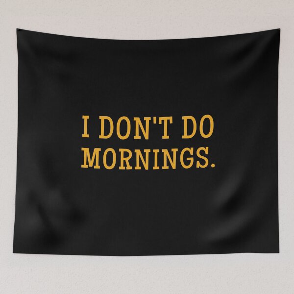 Item preview,  I Dont Do Mornings designed and sold by Hic21.