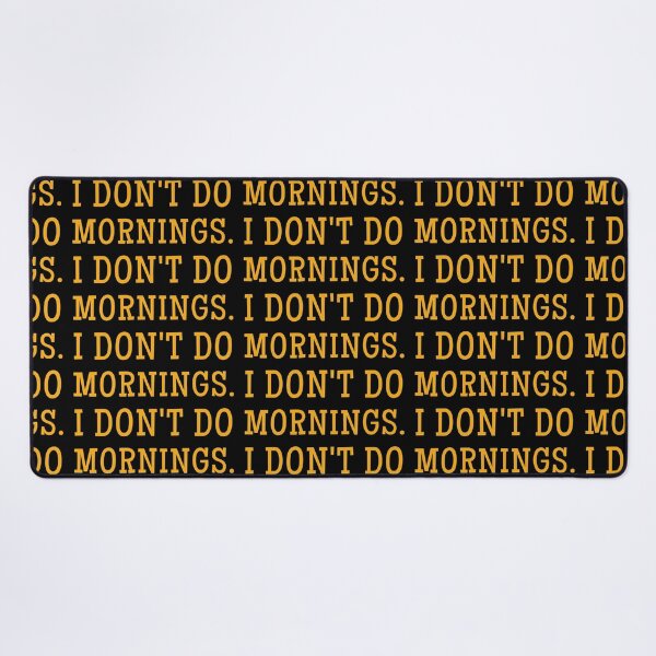 Item preview, I Dont Do Mornings designed and sold by Hic21.
