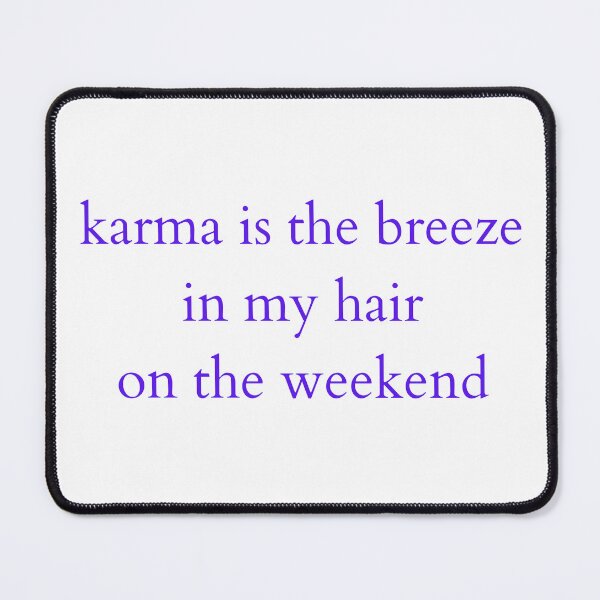 Item preview, karma is the breeze in my hair on the weekend designed and sold by ouiouiitslucyb1.