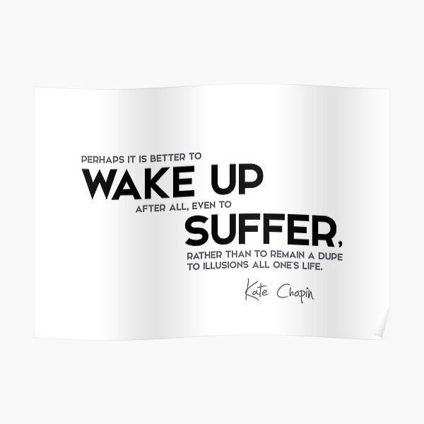 wake up, suffer - kate chopin Poster