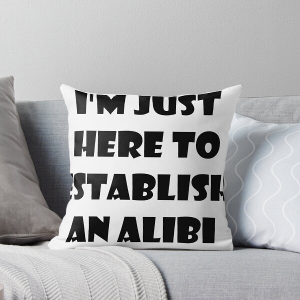Item preview, I'm just here to establish an alibi designed and sold by evahhamilton.