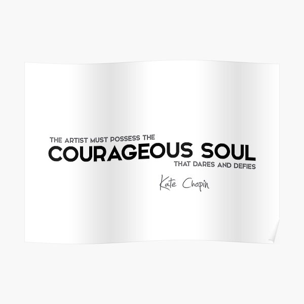 courageous soul - kate chopin Poster