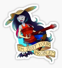 I'm just your problem Sticker