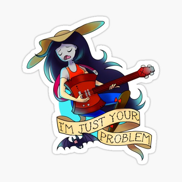 I'm just your problem Sticker